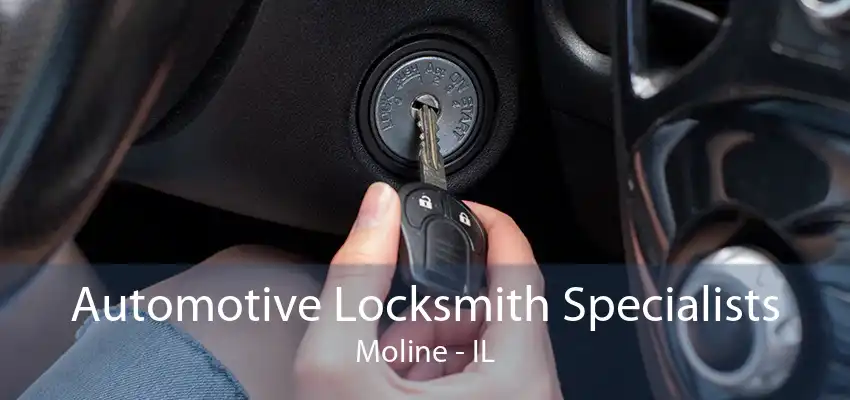 Automotive Locksmith Specialists Moline - IL