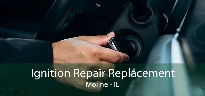 Ignition Repair Replacement Moline - IL