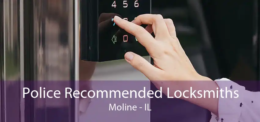 Police Recommended Locksmiths Moline - IL